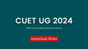 CUET UG 2024: Offline Examination Format