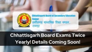 Chhattisgarh Board Exams Twice Yearly! Details Coming Soon!