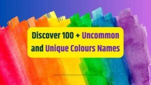 Discover 100 + Uncommon and Unique Colours Names