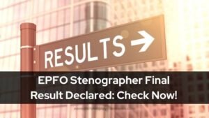 EPFO Stenographer Final Result Declared: Check Now!