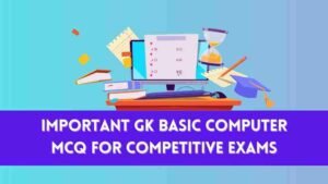 Important GK Basic Computer MCQ for Competitive Exams