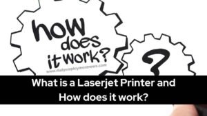 What is a Laserjet Printer and How does it work?